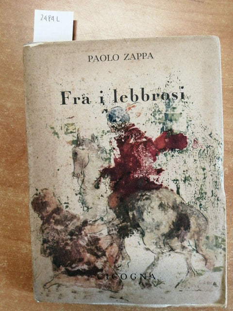 Fra I Lebbrosi - Paolo Zappa - Cicogna Fiorini Editori Libraio 1945 - (2484