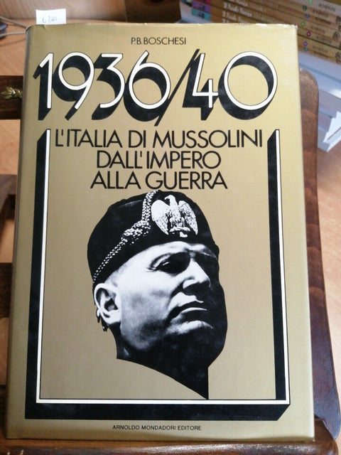 1936/40 L'Italia di Mussolini dall'impero alla guerra 1 Boschesi 6200Mondador