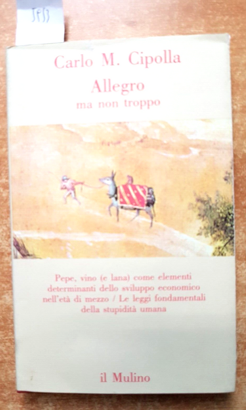 CARLO M. CIPOLLA - ALLEGRO MA NON TROPPO 1988 IL MULINO medioevo stupidit(