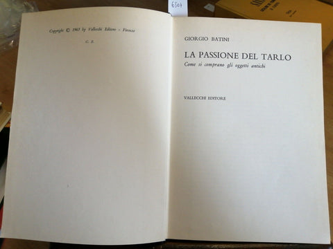 G. BATINI - LA PASSIONE DEL TARLO - COMPRARE OGGETTI ANTICHI 1963 VALLECCHI