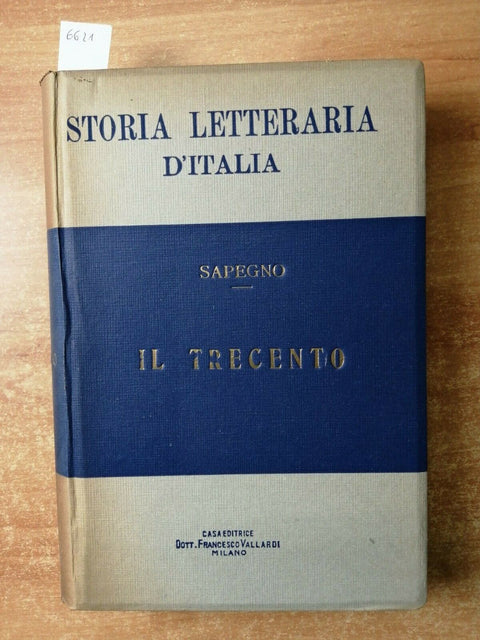 STORIA LETTERARIA D'ITALIA: IL TRECENTO 1942 NATALINO SAPEGNO - VALLARDI (