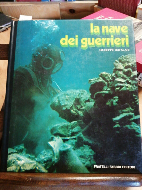 GIUSEPPE BUFALARI - LA NAVE DEI GUERRIERI - 1ED. FABBRI 1976 SUBACQUEA (63