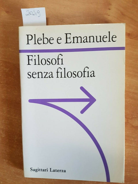 PLEBE E EMANUELE - FILOSOFI SENZA FILOSOFIA -1994 - LATERZA - 1ED. (2049