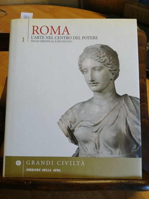 ROMA L'ARTE NEL CENTRO DEL POTERE - GRANDI CIVILTA' 1 CORRIERE DELLA SERA