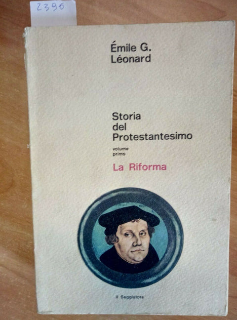 EMILE LEONARD - STORIA DEL PROTESTANTESIMO - 1 LA RIFORMA - IL SAGGIATORE (