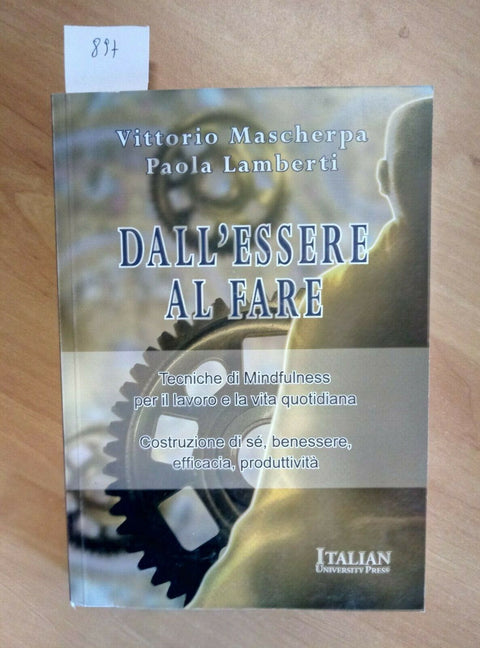 DALL'ESSERE AL FARE - TECNICHE DI MINDFULNESS 2012 MASCHERPA LAMBERTI - 897