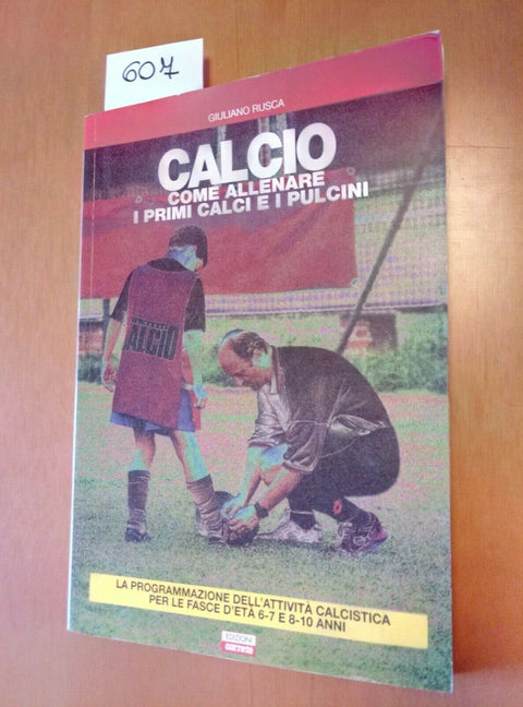 CALCIO COME ALLENARE I PRIMI CALCI E I PULCINI - RUSCA 1998 CORRERE - 607