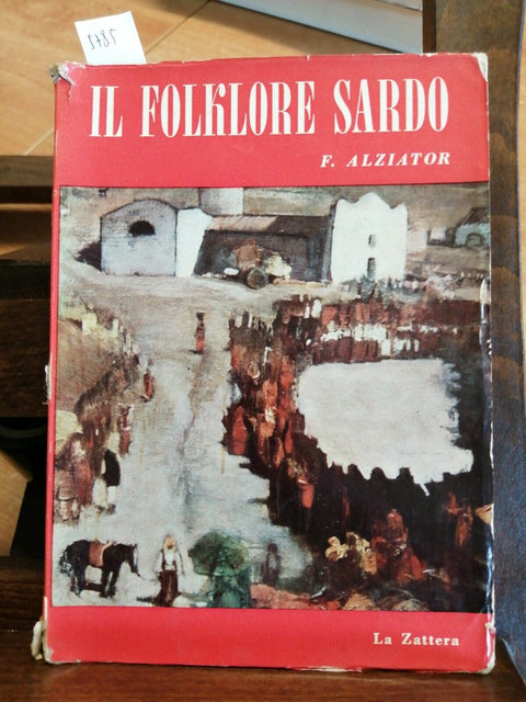 Il Folklore sardo - F. Alziator - 1957 - La Zattera - ILLUSTRATO (5785