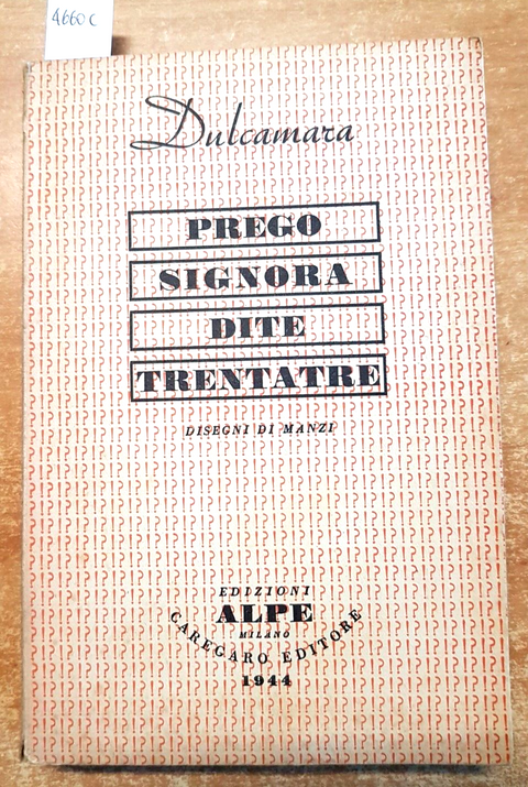 DULCAMARA - PREGO SIGNORA DITE TRENTATRE 1944 EDIZIONI ALPE disegni Manzi (