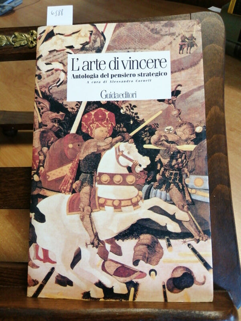 ALESSANDRO CORNELI - L'ARTE DI VINCERE ANTOLOGIA DEL PENSIERO STRATEGICO (