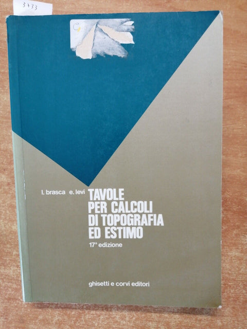 TAVOLE PER CALCOLI DI TOPOGRAFIA ED ESTIMO - 1992 - Brasca Levi - GHISETTI