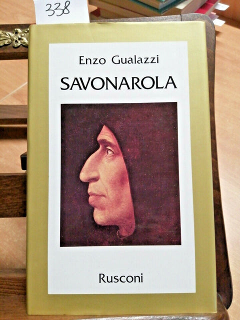 SAVONAROLA - BIOGRAFIA - GUALAZZI ENZO - RUSCONI - 1982 - LE VITE - (338