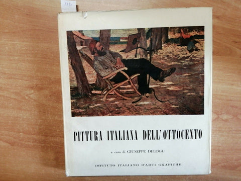 GIUSEPPE DELOGU - PITTURA ITALIANA DELL'OTTOCENTO 1955 IST. ITA. ARTI GRAF.