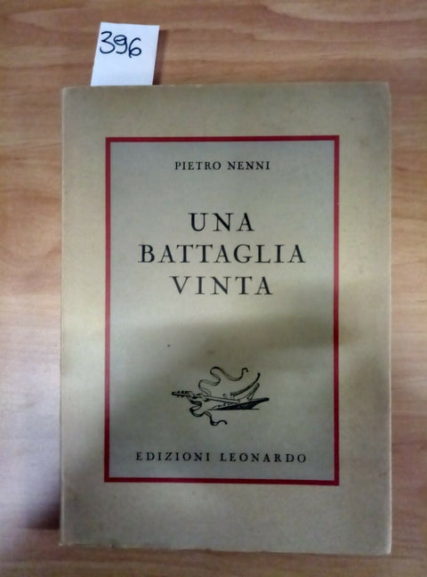 PIETRO NENNI UNA BATTAGLIA VINTA 1946 EDIZIONI LEONARDO - 396