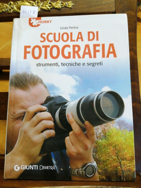 SCUOLA DI FOTOGRAFIA STRUMENTI TECNICHE E SEGRETI - LINDA PERINA - GIUNTI(4