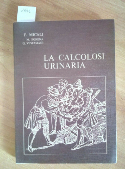LA CALCOLOSI URINARIA - MICALI PORENA VESPASIANI - 1979 - WELLCOME (1001