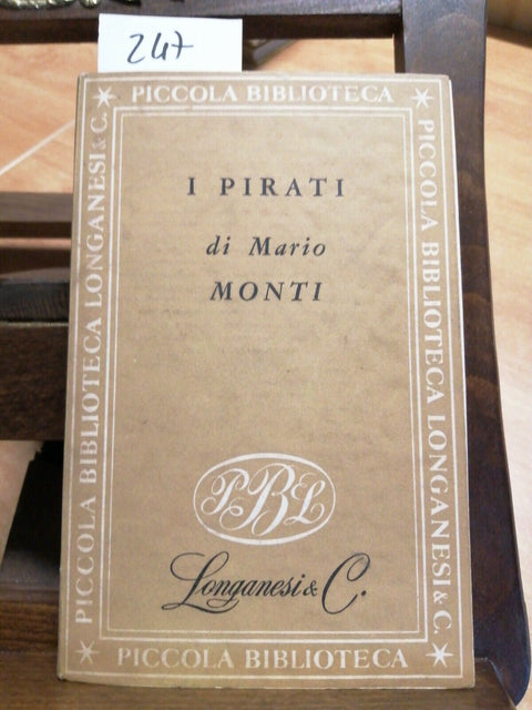 MONTI MARIO - I PIRATI - LONGANESI - 1951 - PICCOLA BIBLIOTECA (247)