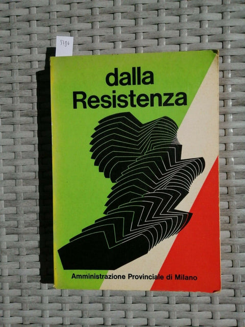 DALLA RESISTENZA UOMINI EVENTI IDEE DELLA LOTTA DI LIBERAZIONE 1969 MILANO(