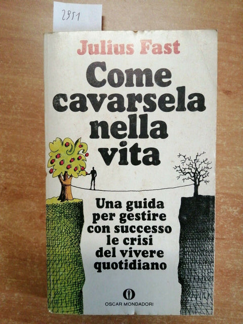 JULIUS FAST - COME CAVARSELA NELLA VITA - 1ED. OSCAR MONDADORI - 1979 - (2
