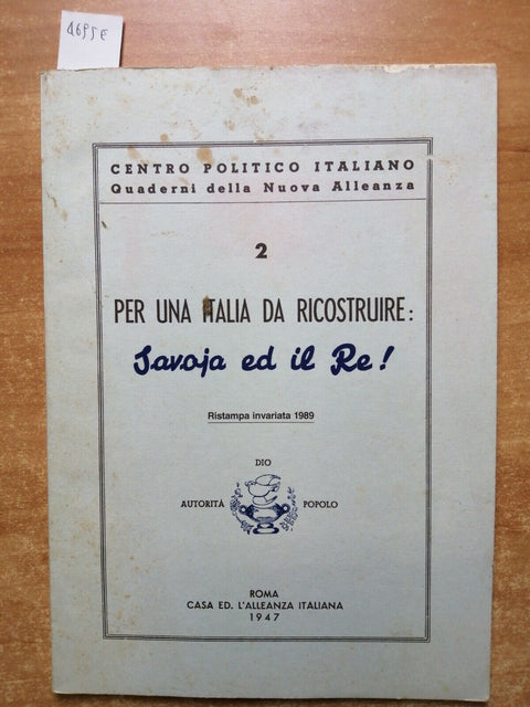 Quaderni della nuova Alleanza PER UNA ITALIA DA RICOSTRUIRE SAVOIA E IL RE(