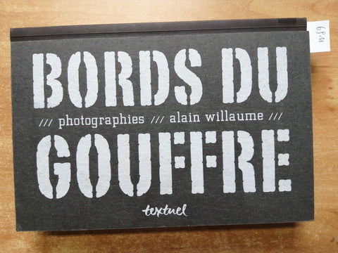 ALAIN WILLAUME - photographies BORDS DU GOUFFRE 2003 TEXTUEL fotografia (69