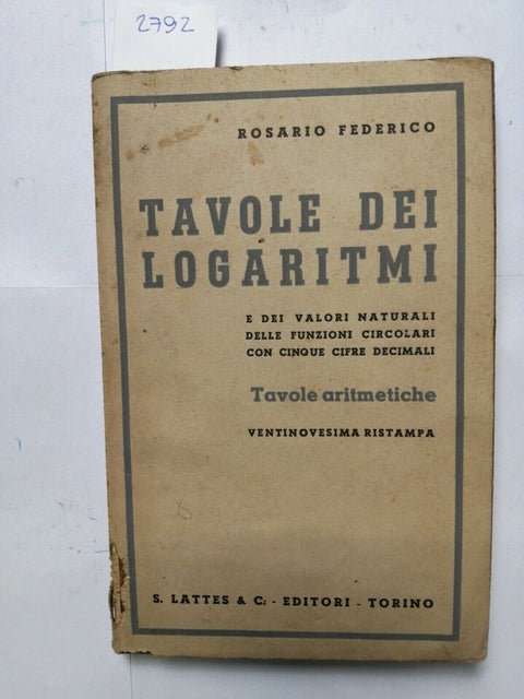 TAVOLE DEI LOGARITMI - Rosario Federico 1948 Lattes (2792) tavole arit