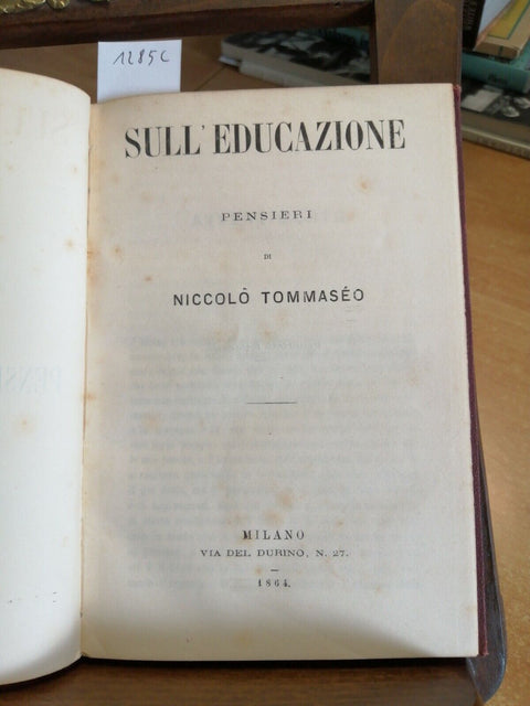 SULL'EDUCAZIONE PENSIERI PENSIERI DI NICCOLO' TOMMASEO 1864 TIP. REDAELLI