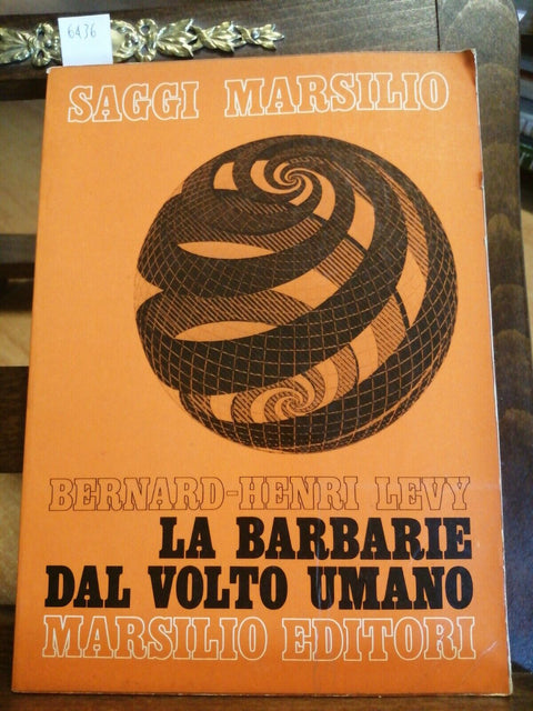 BERNARD-HENRI LEVY - LA BARBARIE DAL VOLTO UMANO 1977 MARSILIO 1EDIZIONE (