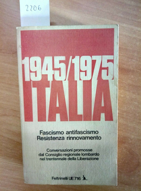 ITALIA 1945/1975 FASCISMO ANTIFASCISMO RESISTENZA RINNOVAMENTO 1975 FELTRINELLI