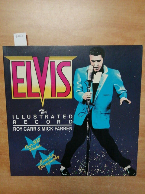 ELVIS PRESLEY - THE ILLUSTRATED RECORD - ROY CARR MICK FARREN 1982 HARMONY(