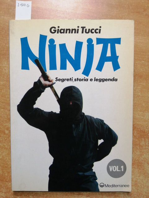 NINJA vol. 1 - SEGRETI, STORIA E LEGGENDA - GIANNI TUCCI 1990 Mediterranee(