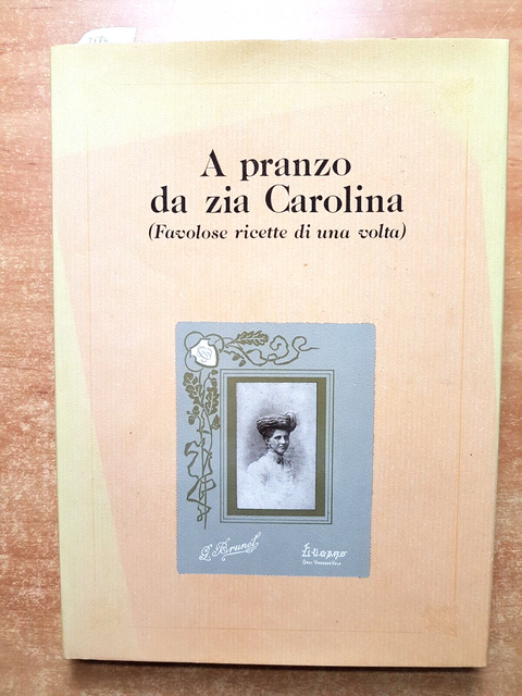 A PRANZO DA ZIA CAROLINA favolose ricette di una volta Cucina 1981 BIGNARDI