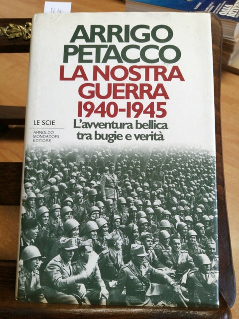 ARRIGO PETACCO - LA NOSTRA GUERRA 1940-1945 LE SCIE MONDADORI 1ED. 1995 (5