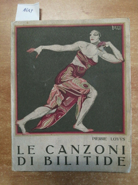 PIERRE LOUYS - LE CANZONI DI BILITIDE - 1920 - ILLUSTRATO - MODERNISSIMA (1