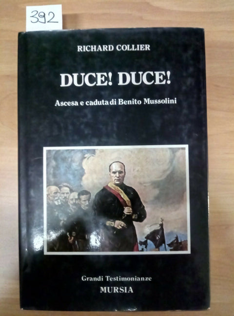 DUCE! DUCE! ASCESA E CADUTA DI BENITO MUSSOLINI - COLLIER MURSIA - 392