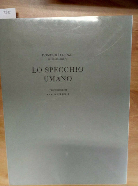 LO SPECCHIO UMANO - DOMENICO LENZI - 1981 SCHEIWILLER - TIRATURA LIMITATA (