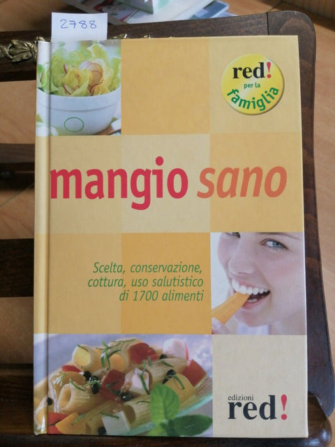 MANGIO SANO SCELTA COTTURA USO SALUTISTICO DI 1700 ALIMENTI - 2007 - RED! (