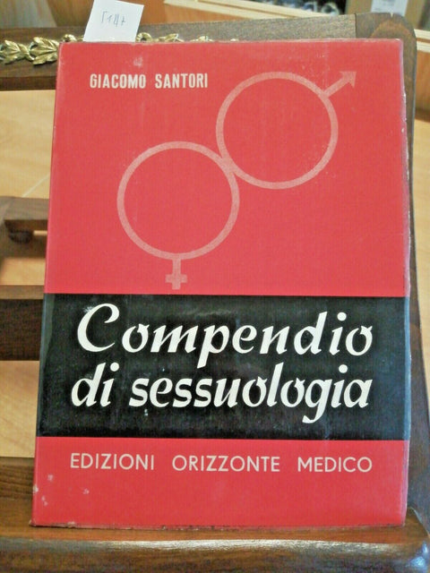 COMPENDIO DI SESSUOLOGIA - GIACOMO SANTORI 1958 EDIZIONI ORIZZONTE MEDICO (