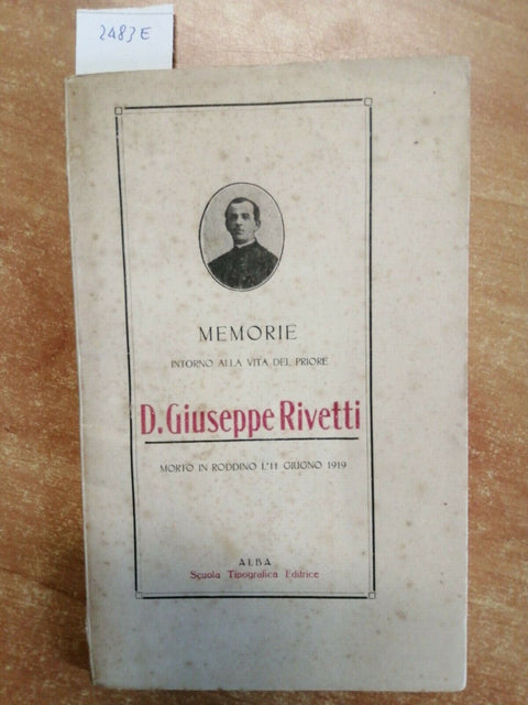 MEMORIE INTORNO ALLA VITA DEL PRIORE D. GIUSEPPE RIVETTI 1922 RODDINO ALBA(