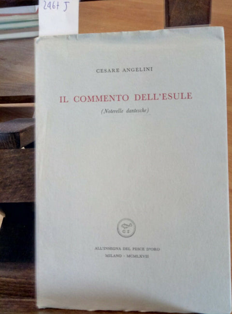 CESARE ANGELINI - IL COMMENTO DELL'ESULE NOTE DANTESCHE 1967 SCHEIWILLER.(