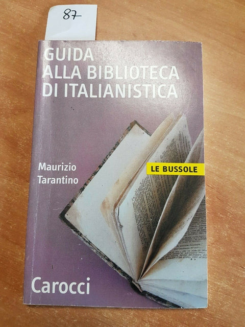 MAURIZIO TARANTINO - GUIDA ALLA BIBLIOTECA DI ITALIANISTICA 2004 CAROCCI (8