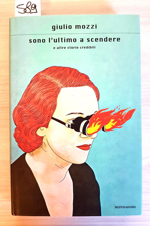 SONO L'ULTIMO A SCENDERE e altre storie - MOZZI GIULIO 1ED. 2009 MONDADORI