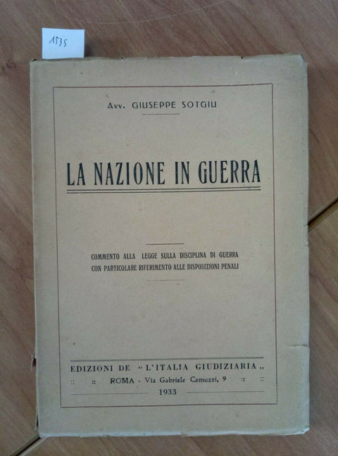 GIUSEPPE SOTGIU - LA NAZIONE IN GUERRA 1933 L'ITALIA GIUDIZIARIA (1535