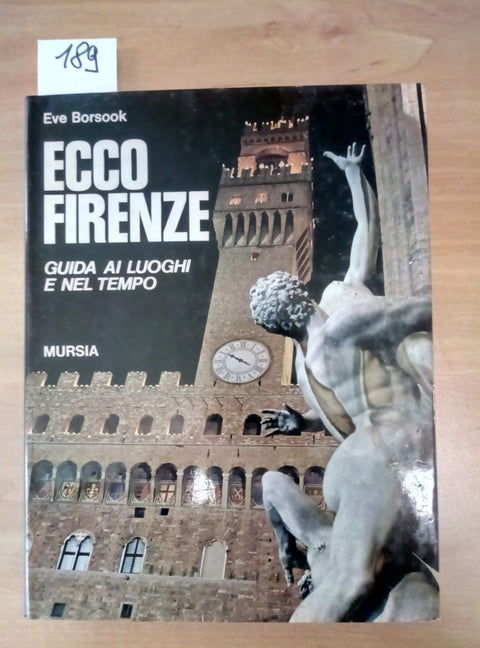 ecco firenze - guida ai luoghi e nel tempo - borsook 1972 mursia - 1 ediz. 189