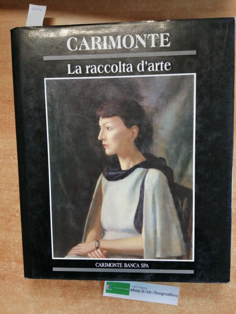 CARIMONTE La raccolta d'arte - 1992 Astrattismo Pecchio Morandi Minguzzi (