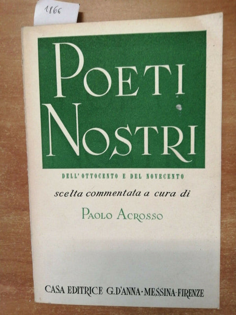 ACROSSO - POETI NOSTRI DELL'OTTOCENTO E DEL NOVECENTO 1955 D'ANNA (1866