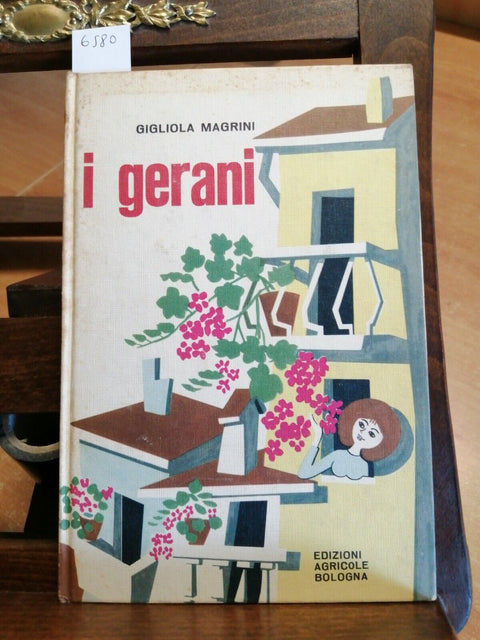 I gerani - Gigliola Magrini - Ed. Agricole - 1964 - manuale illustrato (658