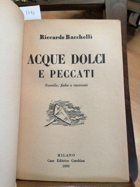 RICCARDO BACCHELLI - ACQUE DOLCI E PECCATI - NOVELLE FIABE 1930 CESCHINA (5