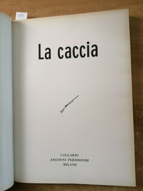 LA CACCIA - ARTURO CAPRIOGLIO - 1963 - VALLARDI EDIZ.PERIODICHE 375 PAGINE