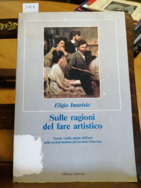 ELIGIO IMARISIO - SULLE RAGIONI DEL FARE ARTISTICO 1992 OFFICINA ED(3742B